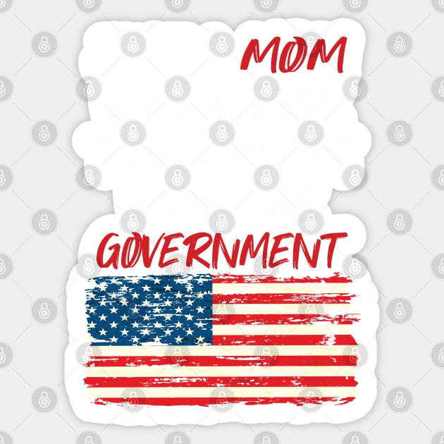 Just a Mom Who Refuse to Co-Parent With the Government / Funny Parenting Libertarian Mom / Co-Parenting Libertarian Saying Gift Sticker by WassilArt